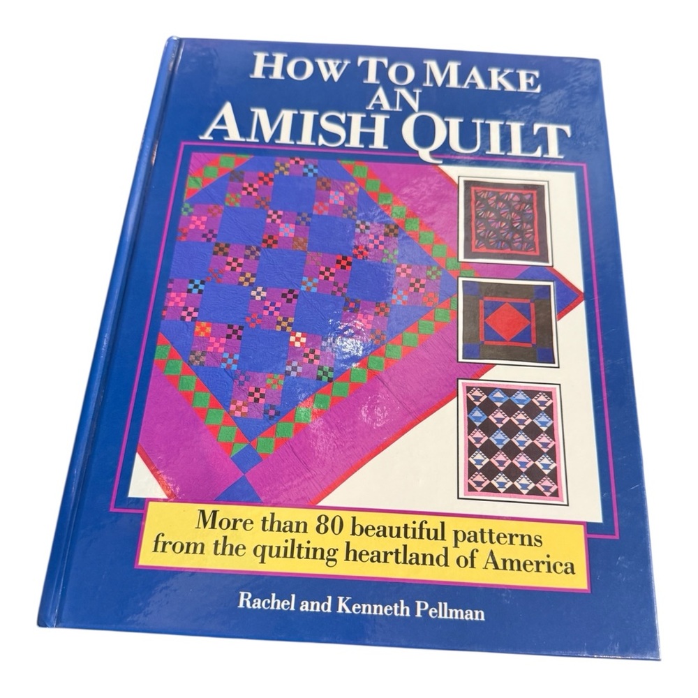 How to Make an Amish Quilt by Rachel/ Kenneth Pellman & Amish Wall Hanging
